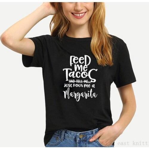 Feed Me Tacos and Tell Me Print Summer T-shirt Women O-neck Cotton Short Sleeve Funny Tshirt Women Top Loose T-shirt Femme