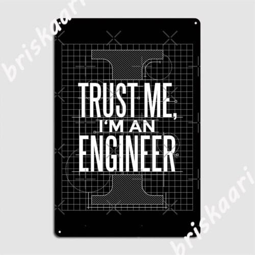 Trust Me I'm An Engineer Metal Signs Club Party Garage Club Custom Plaques Tin sign Posters