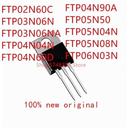 10PCS FTP02N60C FTP03N06N FTP03N06NA FTP04N04N FTP04N60D FTP04N90A FTP05N50 FTP05N04N FTP05N08N FTP06N06N TO-220