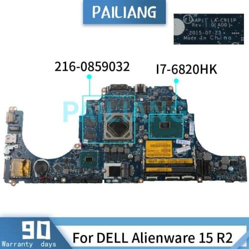 PAILIANG Laptop motherboard For DELL Alienware 15 R2 I7-6820HK Mainboard LA-C911P 0H6J09 SR2FL 216-0859032 DDR4 tesed