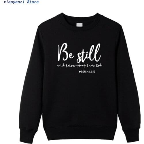Be Still And Know That I Am God sweatshirts Unisex men Religious Christian pullovers Casual hoodies Faith Bible Verse Top-e760