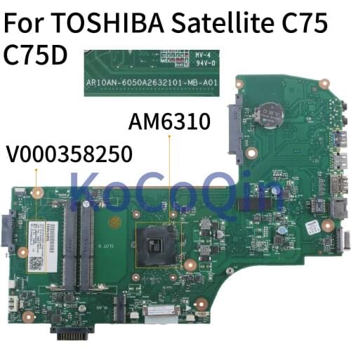 KoCoQin Laptop motherboard For TOSHIBA Satellite C70 C75 C75D A6-6310 AM6310 Mainboard V000358250 AR10AN-6050A2632101-MB-A01