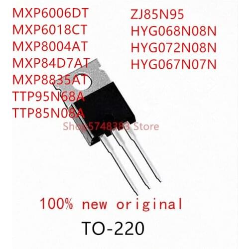 10PCS MXP6006DT MXP6018CT MXP8004AT MXP84D7AT MXP8835AT TTP95N68A TTP85N08A ZJ85N95 HYG068N08N HYG072N08N HYG067N07N TO-220