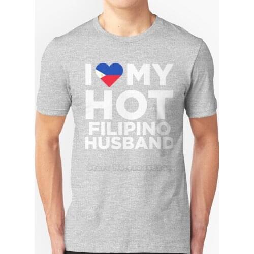 I Love My Hot Filipino Husband T-Shirts Pure Cotton O-Neck T Shirt Men Filipino Republic Filipino Husband Filipino Relationship