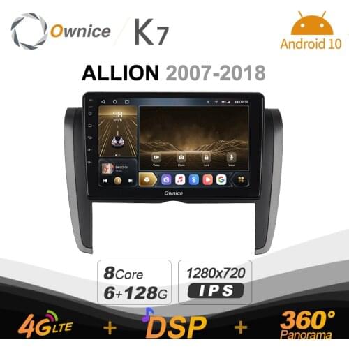 K7 Ownice 6G+128G Android 10.0 Car Radio For TOYOTA ALLION 2007 - 2018 Multimedia Audio 4G LTE GPS Navi 360 BT 5.0 Carplay