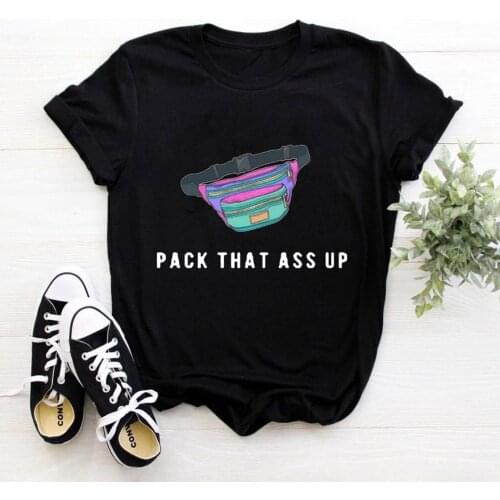 Pack That Ass Up T Shirts Women Short Sleeve O-neck Harajuku Tee Shirt Femme Casual Tshirt Women Backpack Pattern Camiseta Mujer
