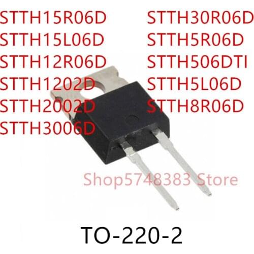 10PCS STTH15R06D STTH15L06D STTH12R06D STTH1202D STTH2002D STTH3006D STTH30R06D STTH5R06D STTH506DTI STTH5L06D STTH8R06D