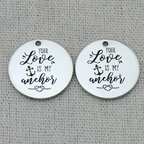 YOUR LOVE IS MY ANCHOR Pendant Necklace,Laser Engraved Charm,Gift Girlfriend,Key Chains Charms,Bracelets Charms,22mm,5Pcs/Lot