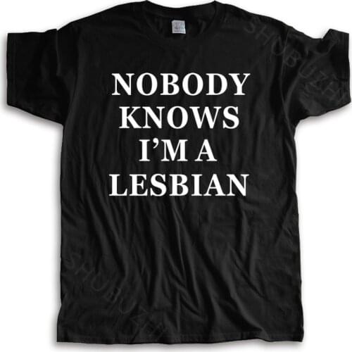 Men o-neck tshirt fashion brand t-shirt black new Nobody Knows I'm A Lesbian T-Shirt cotton As Worn By Axl Rose Shirts
