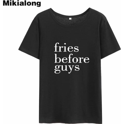 Mikilaong Fries Before Guys Harajuku Tshirt Women 2018 Summer Short Sleeve Cotton Tee Shirt Femme Tumblr Casual T-shirt Women