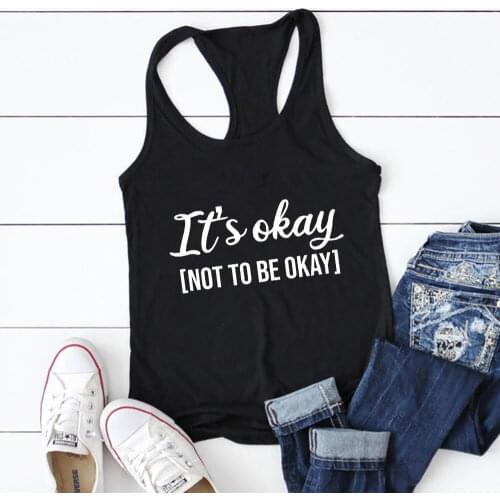 It is okay to not be okay Women Casual Print 100%Cotton Tank Tops Mental Awareness Vest Mental Health Tops Mental Health Gifts