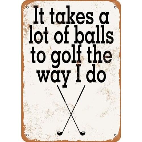 Vintage Metal Tin Sign Golfing Takes A Lot Of Balls Home Kitchen Bar Club Pub Wall Decor Signs 12X8Inch