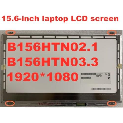 15.6-inch LCD screen B156HTN03.3 B156HTN02.1 N156HGE-LA1 N156HGE-LB1 B156HW03 B156HTN03.2 1920 * 1080 LVDS 40pin