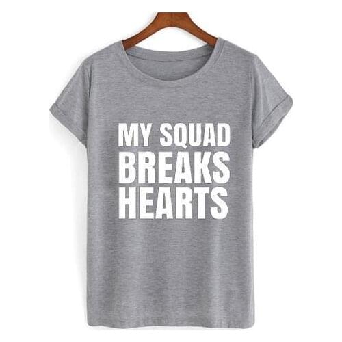 MY SQUAD BREAKS HEARTS Print Women Tshirts Cotton Casual Funny t Shirt For Lady Top Tee Gray Drop Ship H-122