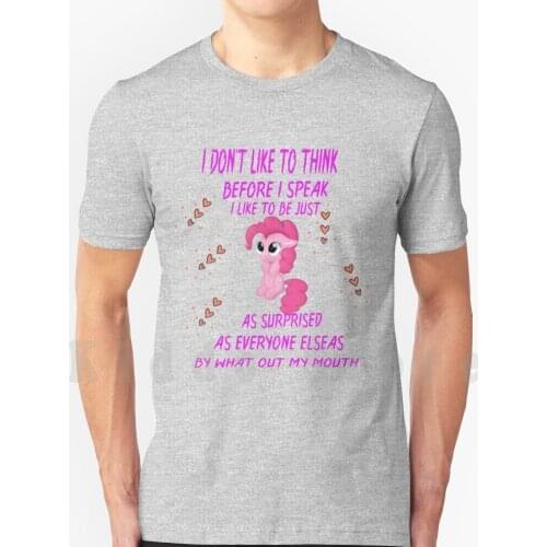 I Don'T Like To Think Before I Speak I Like To Be Just As Surprised As Everyone Else By What Out My Mouth T Shirt Diy Big Size