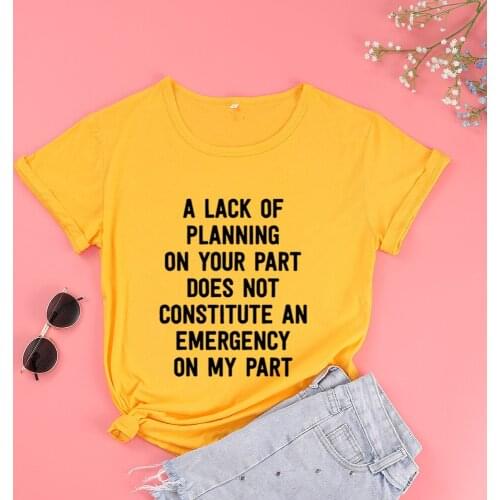 A Lack of Planning on Your Part Fashion Shirt Creative Letters Pure Cotton T-Shirt Women O-neck Short Sleeve Top Tees for Lady