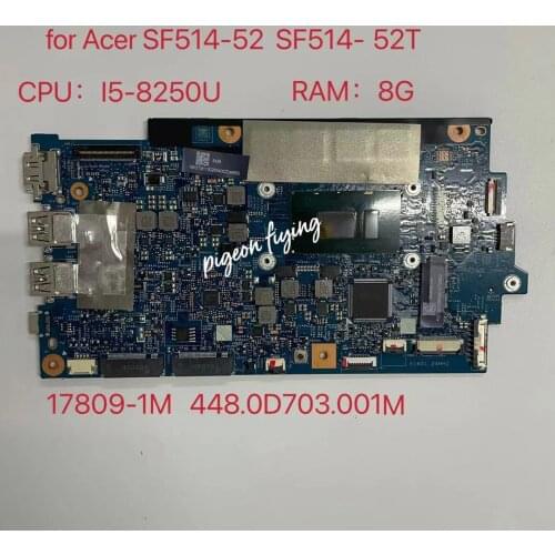 For Acer SF514-52 SF514-52T Laptop Motherboard CPU:I5-8250U SR3LA RAM:8G 17809-1M 448.0D703.001M 100% test ok