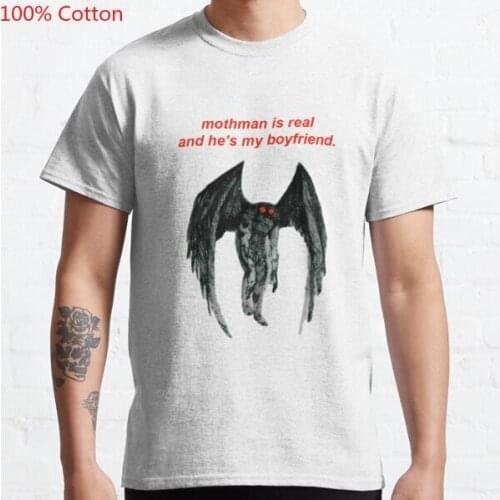 Mothman is real and he s my boyfriend Funny 100% Cotton T Shirt Formal Spring Autumn Fitness Designing Tee Streetwear Shirt