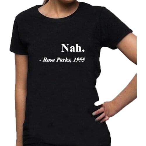 Nah Rosa Parks Printed T Shirts for Women Summer Short Sleeve O-neck Cotton Tee Shirt Femme Black White Loose Tshirt Women Top