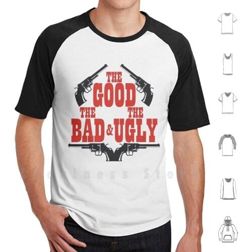 The Good The Bad And The Ugly T Shirt DIY Cotton Big Size 6xl Clint Eastwood Funny Slogan Spaghetti Western