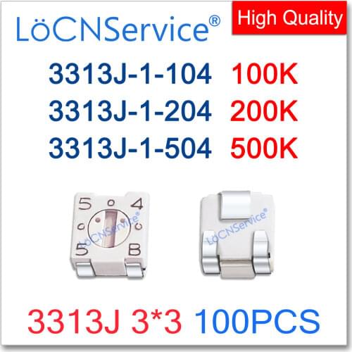 LoCNService 100PCS 1000PCS 3313J 3*3 100K 200K 500K High quality SMD Trimming Potentiometer 3313J-1-104E 3313J-1-204E 3313J-1-50