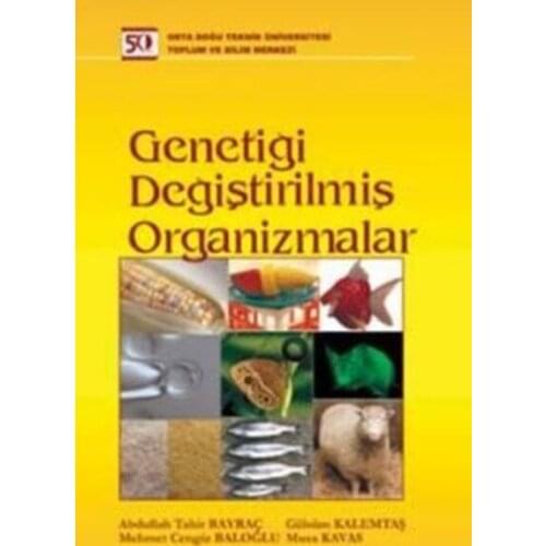 Genetically modified Organisms. Begum Akman. M.E.T.U Publishing House General Series