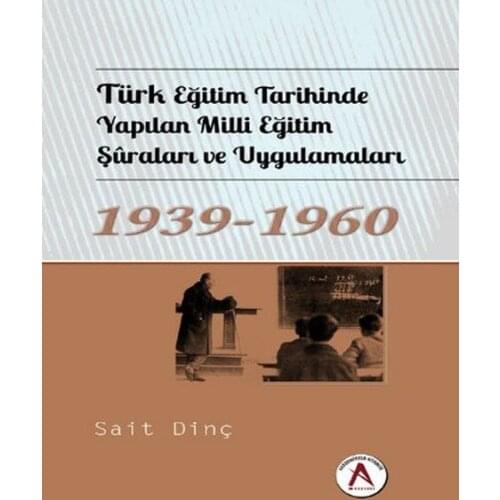 Turkish Education Made Milli Training Şuraları and Applications On 1939 - 1960. Collective. Akademisyen Bookstore