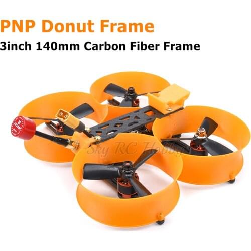 PNP Donut 3inch 140mm Carbon Fiber Frame 1407 /1507 Motor 25A BLHELI_S ESC Mini F3 / F4 Flight Control FPV Racing RC Drone