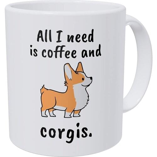 All I Need Is Coffee And Corgis, Corgi 11 Ounces Funny Coffee Mug