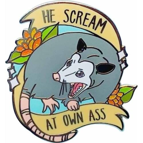 He scream at own ass