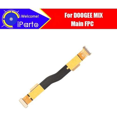 5.5 inch DOOGEE Mix Main Board FPC 100% Original Main Ribbon flex cable FPC Accessories part replacement for Mix Mobile Phone