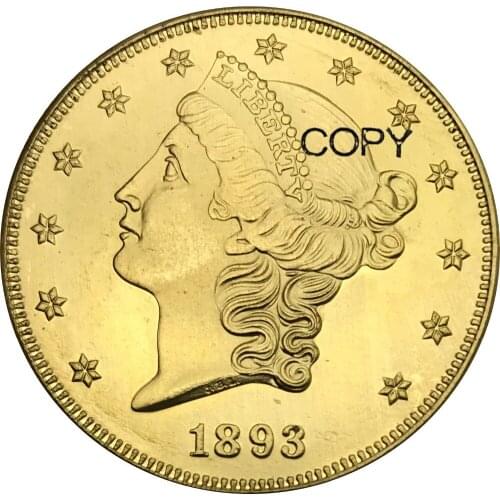 United Stated 20 Dollars Liberty Head - Double Eagle with motto TWENTY DOLLARS 1893 1893 cc 1893 s Brass Metal Copy Coins