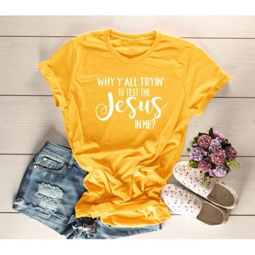 Why y'all tryin to test the Jesus in me Shirt Christian yellow letter print slogan fashion young style vintage t-shirt goth tees