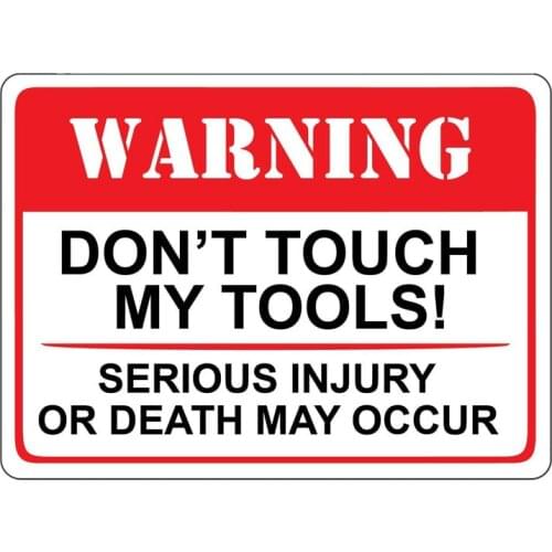 Warning Don't Touch My Tools Serious Injury or Death May Occur Car Sticker Waterproof Decal Caution Sticker PVC,16cm*12cm