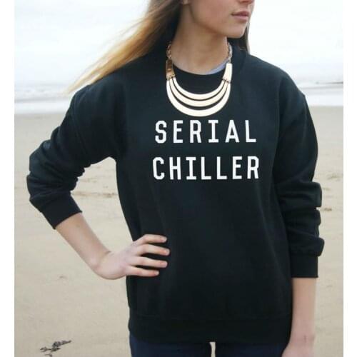 SERIAL CHILLER Letters Print Women Sweatshirt Jumper Cotton Casual Hoody For Lady Funny Hipster Black White HH203-4
