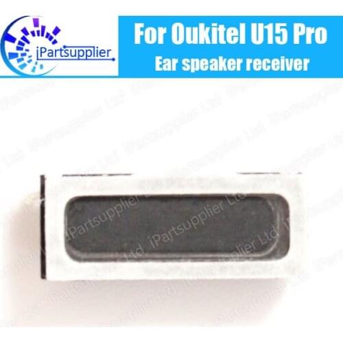 Oukitel U15 Pro Earpiece 100% New Original Front Ear speaker receiver Repair Accessories for Oukitel U15 Pro Mobile Phone