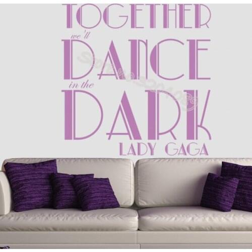 Together we'll dance in the dark lady gaga Song Lyrics Wall Sticker Home Decoration For Living Room Bedroom Art Murals EB270