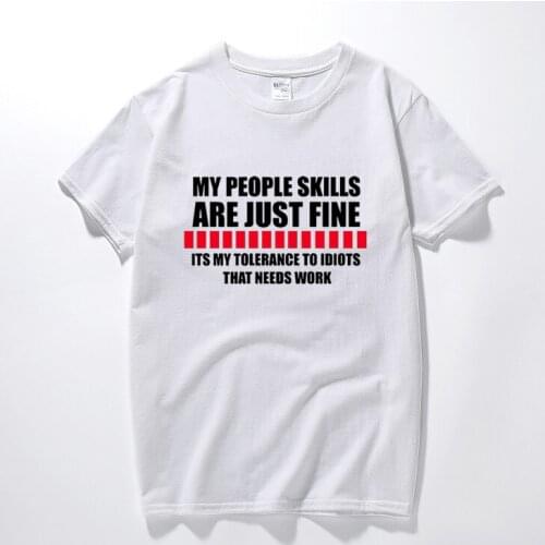 My People Skills Are Just Fine T Shirt Funny Rude Sarcastic Joke Novelty Fashion Men Clothes Top Cotton Short Sleeve Tshirt Men