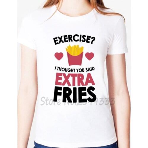 Exercise I Thought You Said Extra Fries Print Women tshirt Modal Casual Loose Funny t shirts For Lady Top Tee Drop Ship SH-49