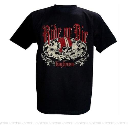 King Kerosin T Shirt Ride Or Die Short Sleeves New Fashion New Funny T-Shirt Clothing