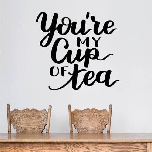 You're My Cup Of Tea Wall Stickers Quotes Wall Decal for Living Room Bedroom Home Decoration Decor Vinyl Wall Art Poster A380