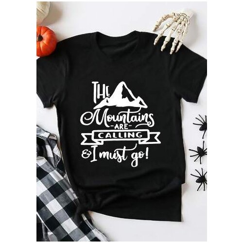The Mountains are calling i must go Womens Short sleeve Black Cotton Funny Letter print Graphic O neck Tshirt Drop shipping