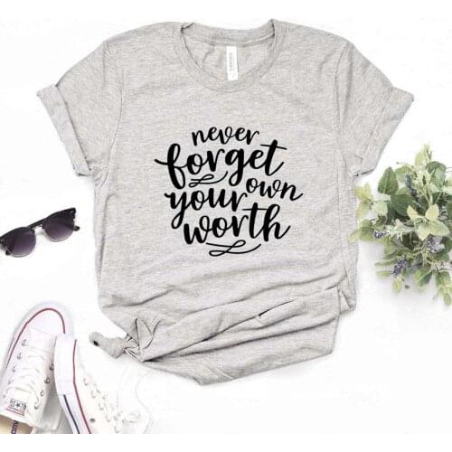 Never Forget Your Own Worth Women Tshirts Cotton Casual Funny t Shirt For Lady Top Tee Hipster 6 Color Drop Ship NA-565