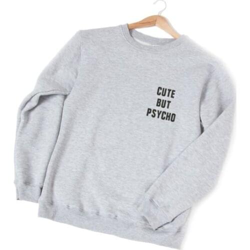 Cute But Psycho Sweatshirt Unisex fashion sweatshirt Tumblr casual tops Women Men"s Cute Jumper Pullovers grey sweatshirt