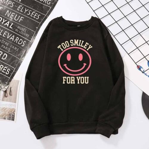 Pullover Sweatshirts Women ADDISON RAE TOO SMILEY FOR YOU Hoodies Korean Streetwear Fleece Coats Man Hoodie Sudaderas Mujer 2020