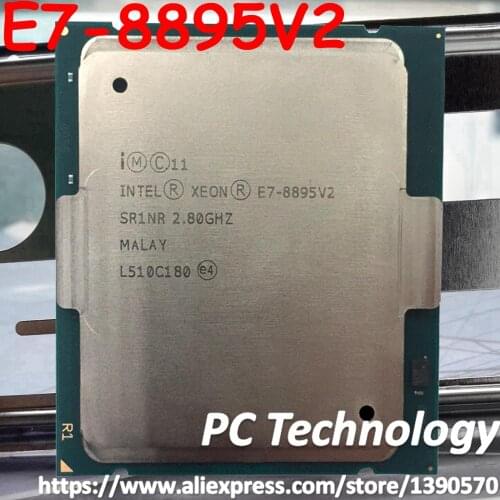 Intel Xeon E7-8895V2 SR1NR LGA2011 CPU Processor E7-8895 V2 2.80GHz 15-Cores 37.5M E7 8895V2 E7 8895 V2