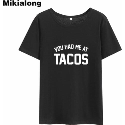 Mikialong You Had Me At Tacos Funny T Shirts Women 2018 Summer Short Sleeve Cotton Tee Shirt Femme Loose Tumblr Tshirt Women Top