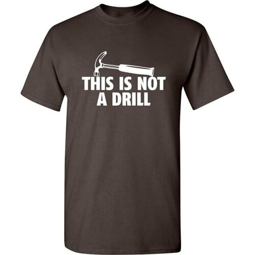 This is Not A Drill Novelty Tools Hammer Builder Woodworking Funny Unisex T-Shirt Mens Cotton Tops Graphic Tee Oversize