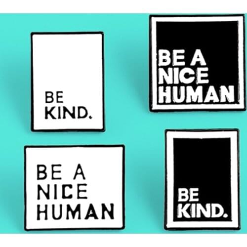 Fashion Black White Square Letters Enamel Pins BE A NICE HUMAN & BE KIND Brooches Lapel Pin For Women Quote Slogan Badge Pins