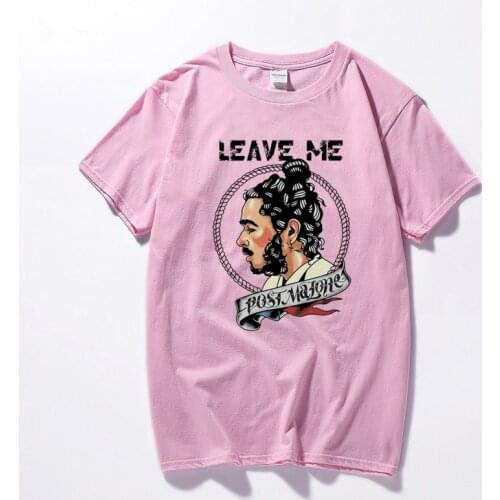 Leave Me Post Malone T-Shirt Best Gift For Fan HOT Top Summer Mens clothing High Quality Cotton Short Sleeves T shirt Unisex